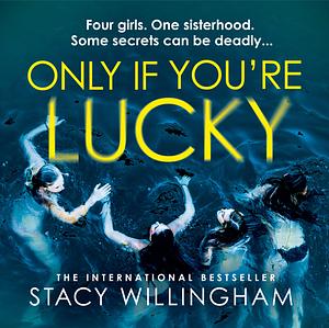 Only If You're Lucky by Stacy Willingham