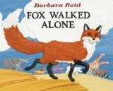 Fox Walked Alone by Barbara Reid