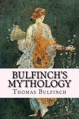 Bulfinch's Mythology by Thomas Bulfinch