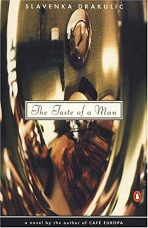 The Taste of a Man by Slavenka Drakulić, Christina Pribićević-Zorić