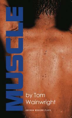 Muscle by Tom Wainwright