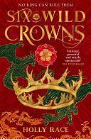 Six Wild Crowns: DISCOVER YOUR NEW EPIC FANTASY OBSESSION by Holly Race