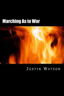Marching As to War by Justin Watson