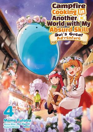 Campfire Cooking in Another World with My Absurd Skill: Sui's Great Adventure Volume 4 by Ren Eguchi, Momo Futaba