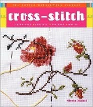 Potter Needlework Library: Cross-Stitch: Techniques, Projects, Patterns, Motifs (Potter Needlework Library) by Debbie Patterson, Gloria Nichol