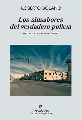 Los sinsabores del verdadero policía by Roberto Bolaño