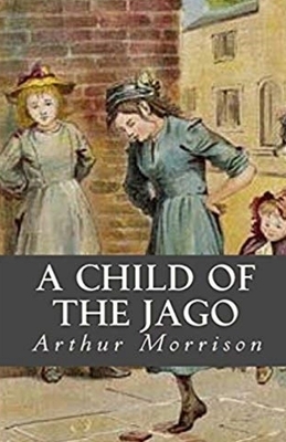 A Child of the Jago Illustrated by Arthur Morrison