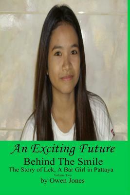 An Exciting Future: The Story of Lek, a Bar Girl in Pattaya by Owen Ceri Jones