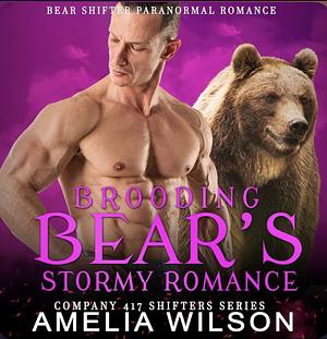 Brooding Bear's Stormy Romance by Amelia Wilson, Amelia Wilson