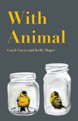 With Animal by Kelly Magee, Carol Guess