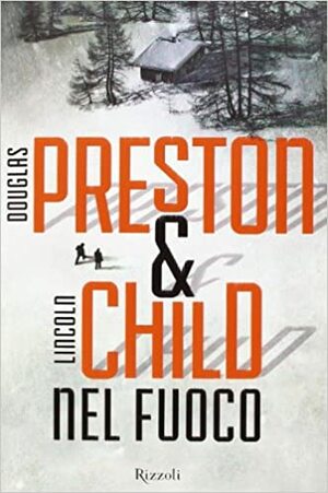 Nel fuoco by Douglas Preston, Lincoln Child