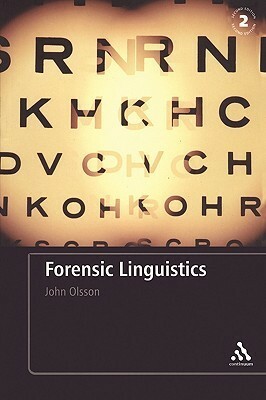 Forensic Linguistics: An Introduction to Language, Crime and the Law by John Olsson