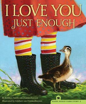 I Love You Just Enough by Robbyn Smith Frankenhuyzen