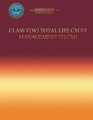Class V(W) Total Life Cycle Management (TLCM) by Department Of the Navy