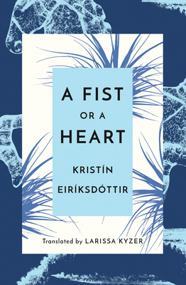 A Fist or a Heart by Kristin Eiriksdottir