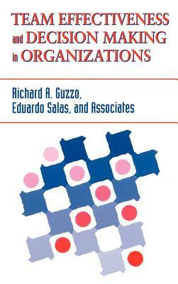 Team Effectiveness and Decision Making in Organizations by Richard A. Guzzo, Eduardo Salas