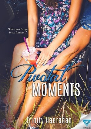 Pivotal Moments by Trinity Hanrahan