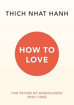 How To Love by Jason DeAntonis, Thích Nhất Hạnh, Thích Nhất Hạnh