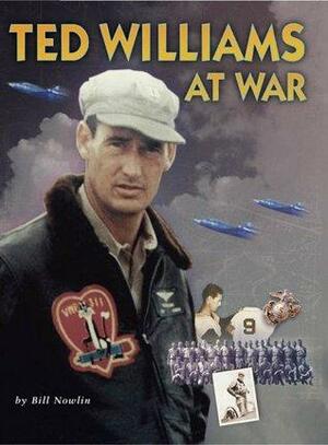 Ted Williams at War by Bill Nowlin