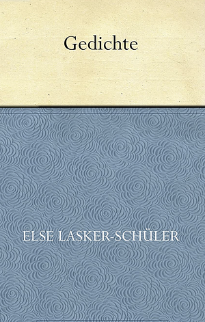 Gedichte by Else Lasker-Schüler