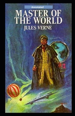 Master of the World Annotated by Jules Verne