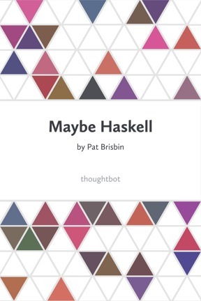 Maybe Haskell by Pat Brisbin
