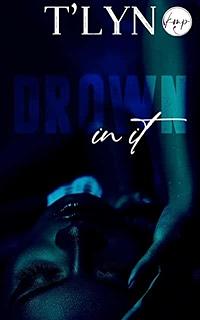 Drown In It by T'Lyn