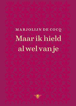 Maar ik hield al wel van je by Marjolijn de Cocq