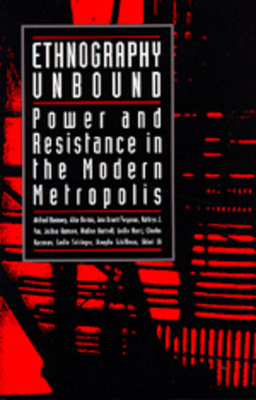 Ethnography Unbound: Power and Resistance in the Modern Metropolis by Michael Burawoy, Ann Arnett Ferguson, Alice Burton