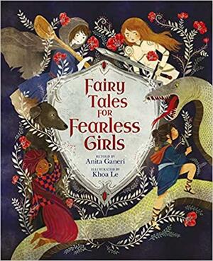 Fairy Tales for Fearless Girls by Khoa Le, Anita Ganeri