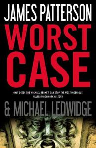 Worst Case by James Patterson, Michael Ledwidge