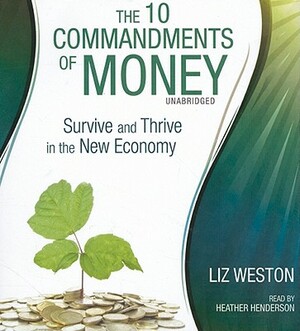 The 10 Commandments of Money: Survive and Thrive in the New Economy by Liz Weston