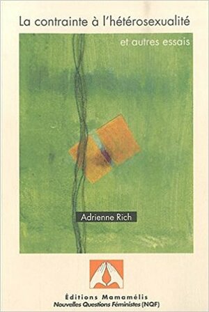 La contrainte à l'hétérosexualité et autres essais by Adrienne Rich