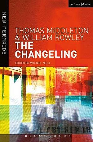 The Changeling (New Mermaids) Paperback 2006 (Author) Thomas Middleton, William Rowley, Michael Neill by Thomas Middleton, Thomas Middleton