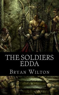 The Soldiers Edda by Bryan Wilton