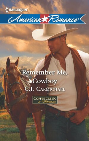 Remember Me, Cowboy by C.J. Carmichael