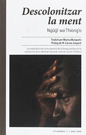 Descolonitzar la ment by Ngũgĩ wa Thiong'o