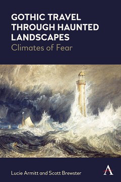 Gothic Travel Through Haunted Landscapes: Climates of Fear by Scott Brewster, Lucie Armitt