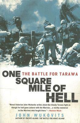 One Square Mile of Hell: The Battle for Tarawa by John Wukovits