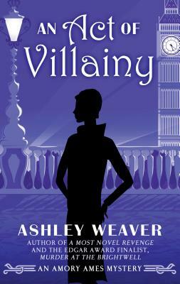 An Act of Villainy by Ashley Weaver
