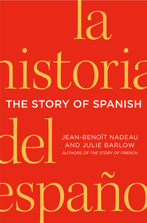 The Story of Spanish by Julie Barlow, Jean-Benoît Nadeau