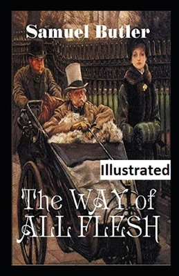 The Way of All Flesh Illustrated by Samuel Butler