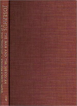 Josephus: The Man and the Historian by George Foot Moore, Henry St. John Thackeray