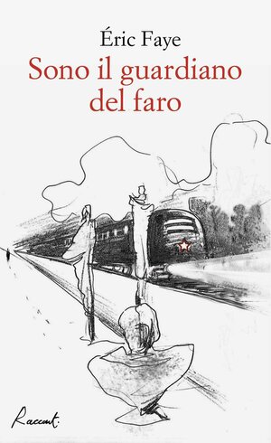 Sono il guardiano del faro by Éric Faye