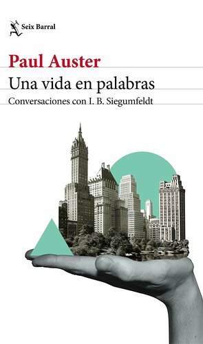 Una vida en palabras: Conversaciones con I. B. Siegumfeldt by Paul Auster