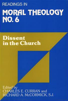 Dissent in the Church (No. 6 ): Readings in Moral Theology No. 6 by 