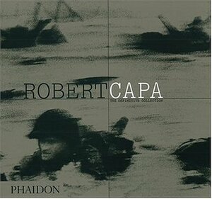 The Definitive Collection by Richard Whelan, Robert Capa