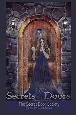 Secrets and Doors by Callie Stoker, Callie Stoker