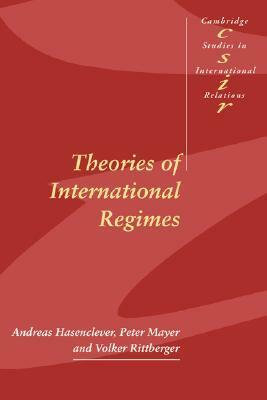 Theories of International Regimes by Andreas Hasenclever, Volker Rittberger, Peter Mayer, Thomas Biersteker, Steven Smith