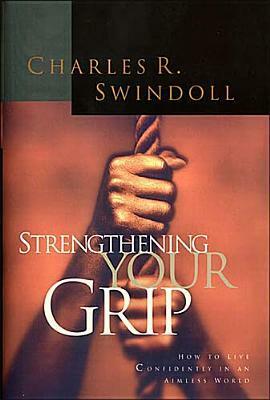 Strengthening Your Grip by Charles R. Swindoll